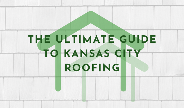 A Homeowner's Ultimate Guide to Kansas City Roofing
